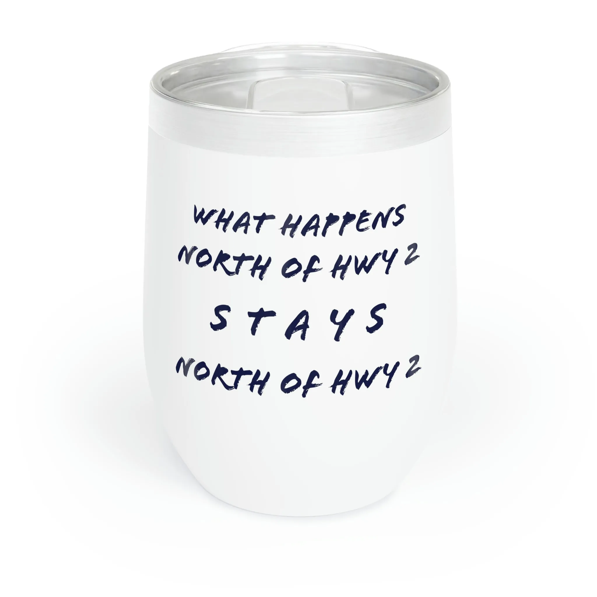 North of Hwy 2 - Chill Wine Tumbler